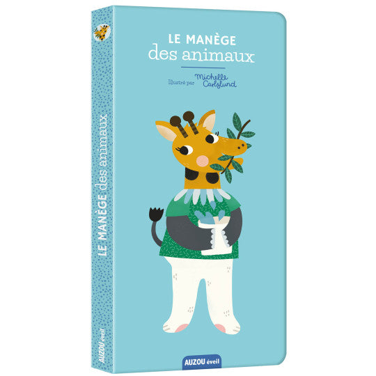 Le manège des animaux livre tout-carton carrousel premier âge. Auzou Eveil. Illustration Girafe de Michelle Carlslund. 